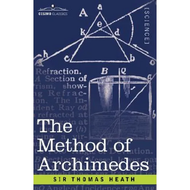 The Method of Archimedes, Recently Discovered by Heiberg: A Supplement to the Works of Archimedes