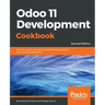 Odoo 11 Development Cookbook - Second Edition: Over 120 unique recipes to build effective enterprise and business applications