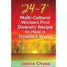 '24/7': Multi-Cultural Workers Find Diversity Recipe to Heal A Troubled World
