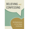 Believing and Confessing: 365 Meditations on the Belgic Confession