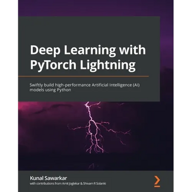 Deep Learning with PyTorch Lightning: Swiftly build high-performance Artificial Intelligence (AI) models using Python