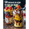 50 Desserts in a Jar Recipes for Home