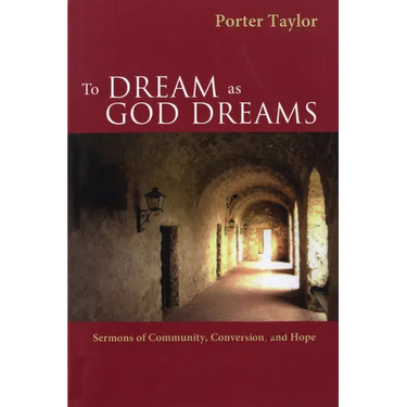 To Dream as God Dreams: Sermons of Community, Conversion, and Hope