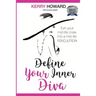 Define Your Inner Diva: Turn your mid-life crisis into a mid-life revolution