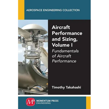 Aircraft Performance and Sizing, Volume I: Fundamentals of Aircraft Performance