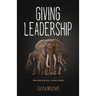 Giving Leadership: Taking others with you on a journey to destiny