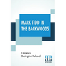 Mark Tidd In The Backwoods