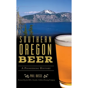 Southern Oregon Beer: A Pioneering History