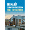 Mi María: Surviving the Storm: Voices from Puerto Rico.