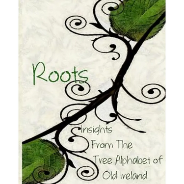 Roots: Insights From the Tree Alphabet of Old Ireland
