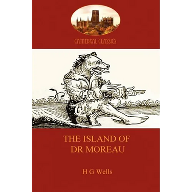The Island of Dr Moreau: a cautionary tale of souless science (Aziloth Books)