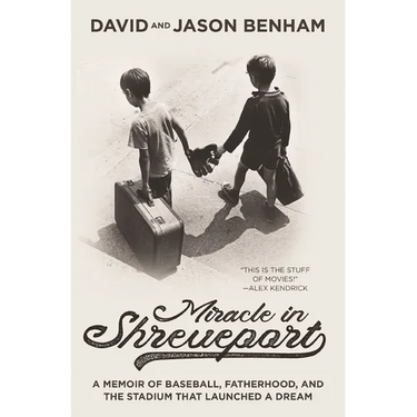 Miracle in Shreveport: A Memoir of Baseball, Fatherhood, and the Stadium That Launched a Dream