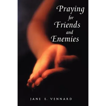 Praying for Friends and Enemie