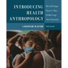Introducing Health Anthropology: A Discipline in Action