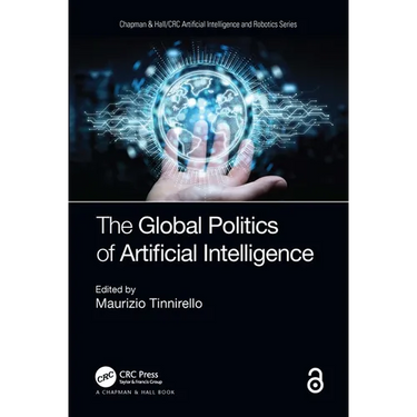 The Global Politics of Artificial Intelligence