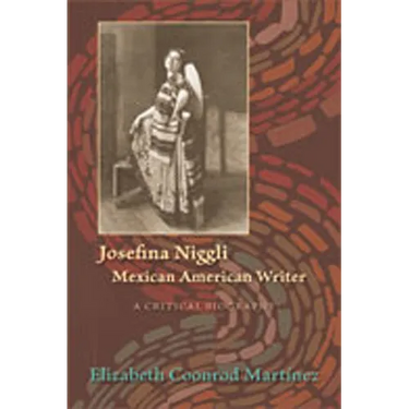 Josefina Niggli, Mexican American Writer: A Critical Biography
