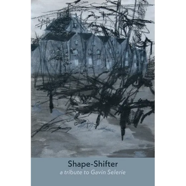 Shape-Shifter: a tribute to Gavin Selerie
