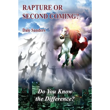 Rapture or Second Coming?: Do You Know the Difference?