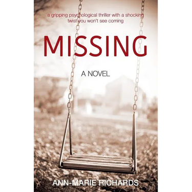 MISSING (A gripping psychological thriller with a shocking twist you won't see coming)