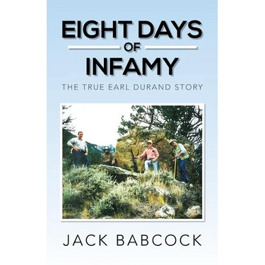 Eight Days of Infamy: The True Earl Durand Story