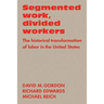 Segmented Work, Divided Workers: The Historical Transformation of Labor in the United States