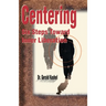 Centering: Six Steps Toward Inner Liberation