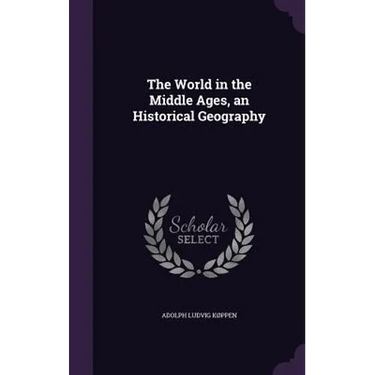 The World in the Middle Ages, an Historical Geography