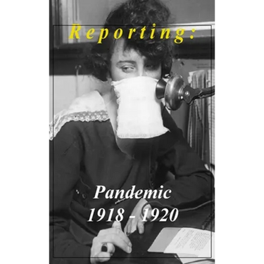 Reporting: Pandemic 1918-1920