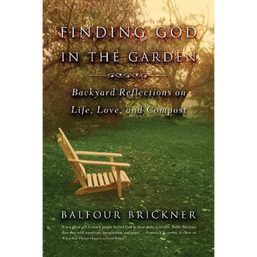 Finding God in the Garden: Backyard Reflections on Life, Love, and Compost