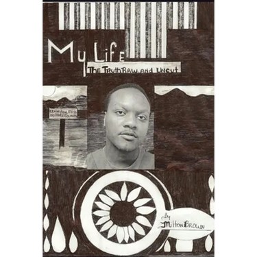 My Life: The Truth Raw and Uncut