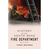 History of the South Bend Fire Department Vol. III & IV