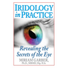 Iridology in Practice: Revealing the Secrets of the Eye