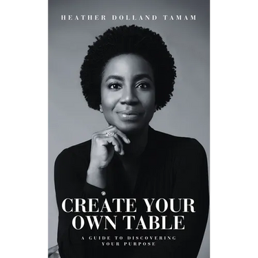 Create Your Own Table A Guide To Discovering Your Purpose