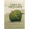 Learn to Meditate: An easy step-by-step guide to wellbeing