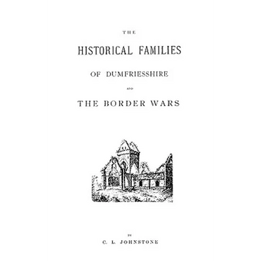 Historical Families of Dumfriesshire and the Border Wars