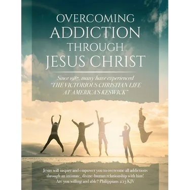 Overcoming Addiction Through Jesus Christ (Second Edition)
