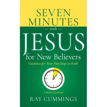Seven Minutes with Jesus for New Believers: Guidance for Your First Steps in Faith (a 60-Day Devotional)