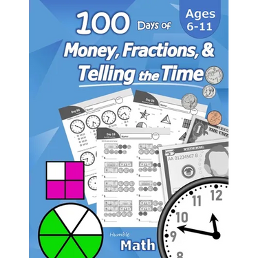 Humble Math - 100 Days of Money, Fractions, & Telling the Time: Workbook (With Answer Key): Ages 6-11 - Count Money (Counting United States Coins and
