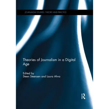 Theories of Journalism in a Digital Age