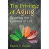 The Privilege of Aging: Savoring the Fullness of Life