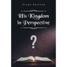 His Kingdom in Perspective