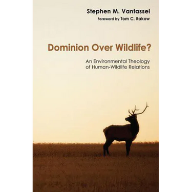 Dominion Over Wildlife?: An Environmental Theology of Human-Wildlife Relations