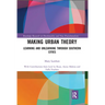 Making Urban Theory: Learning and Unlearning Through Southern Cities