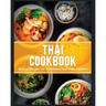 Thai Cookbook: 60+ Easy Recipes for Traditional Food From Thailand