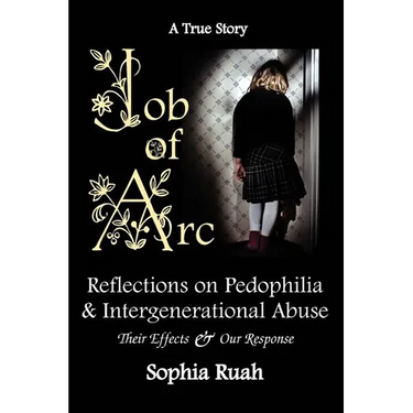 Job of Arc: Reflections on Pedophilia & Intergenerational Abuse