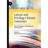 Labour and Privilege Future Commons: New Writings on Contemporary Art Practices