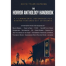The Horror Anthology Handbook: A filmmaker's reference for making features out of shorts