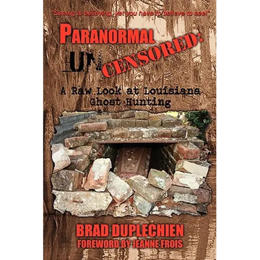 Paranormal Uncensored: A Raw Look at Louisiana Ghost Hunting