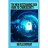 The New Outstanding 2024 Guide To Cybersecurity: Everything You Need To Know