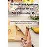 The Snacks and Appetizers Cookbook for the Anti-Inflammatory Diet: Mouthwatering Anti-Inflammatory Recipes To Fight Inflammation on Breaks